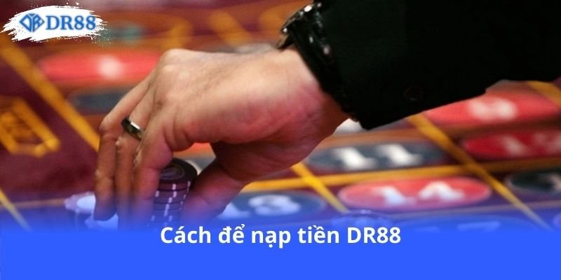 cach-de-nap-tien-dr88
