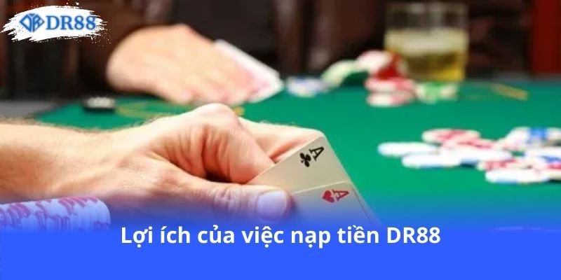 loi-ich-cua-viec-nap-tien-dr88