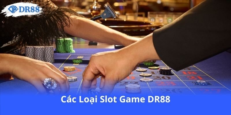cac-loai-slot-game-dr88